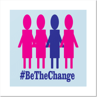 Be The Change! Posters and Art